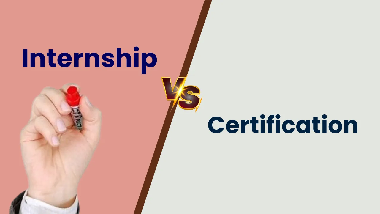 Internship vs. Certification