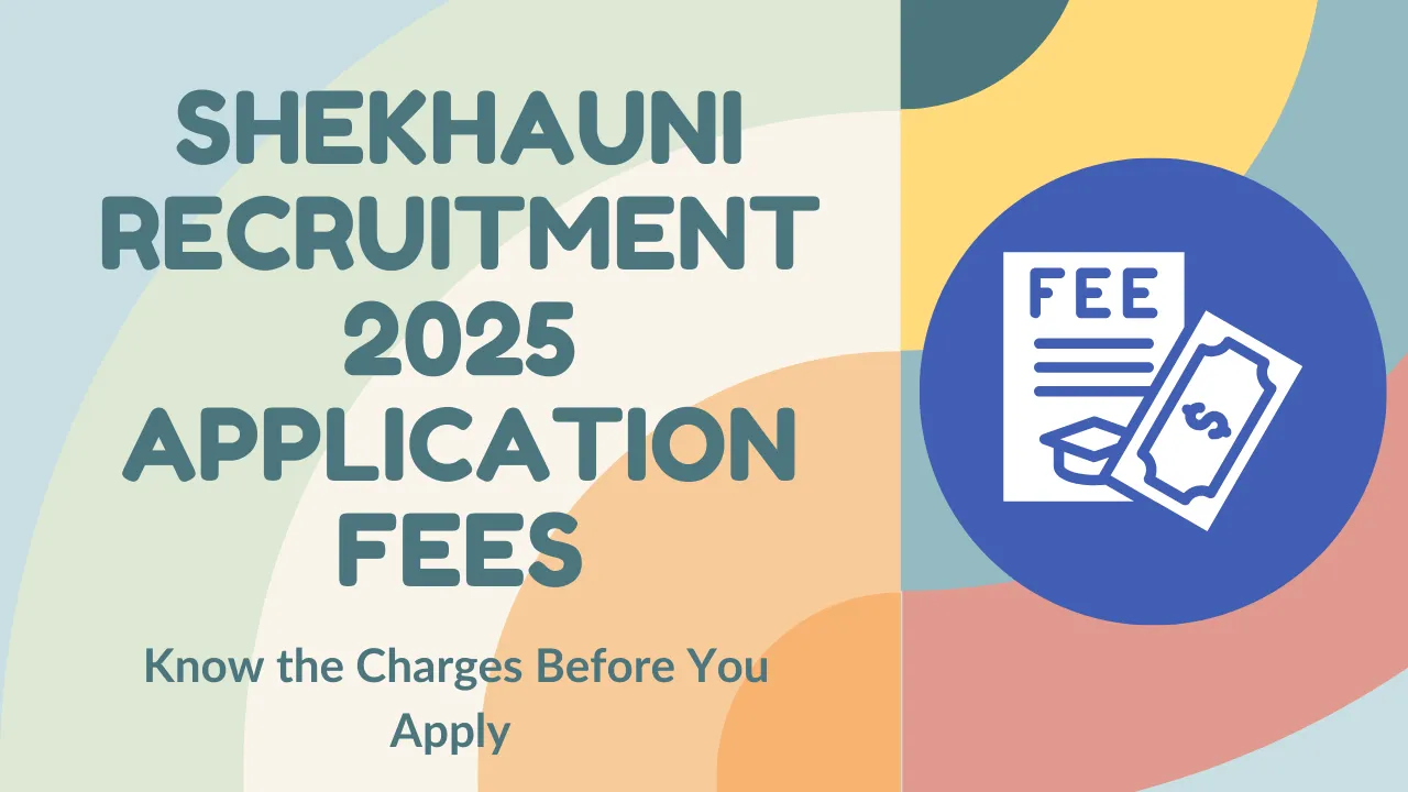 Shekhauni Recruitment 2025 Application Fees