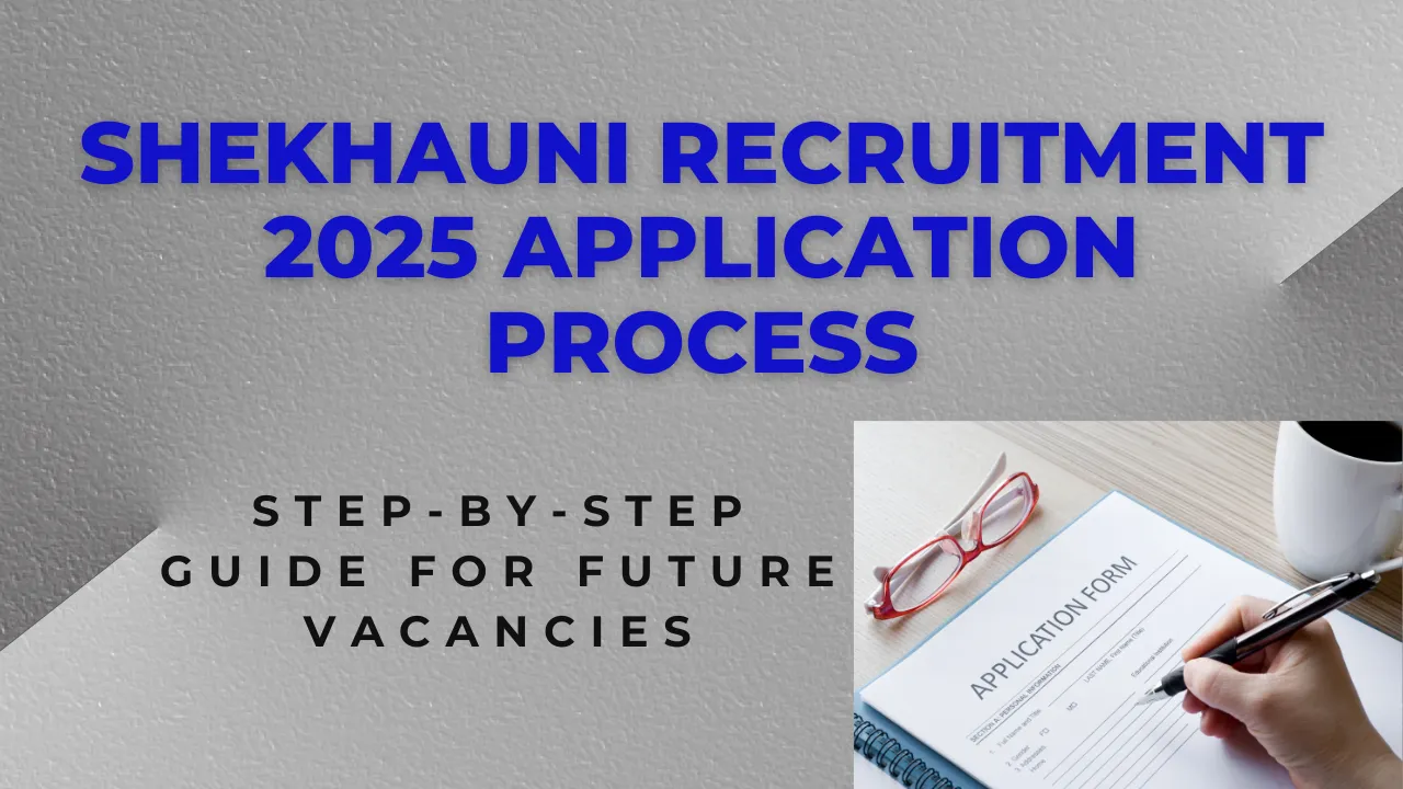 Shekhauni Recruitment 2025 Application Process