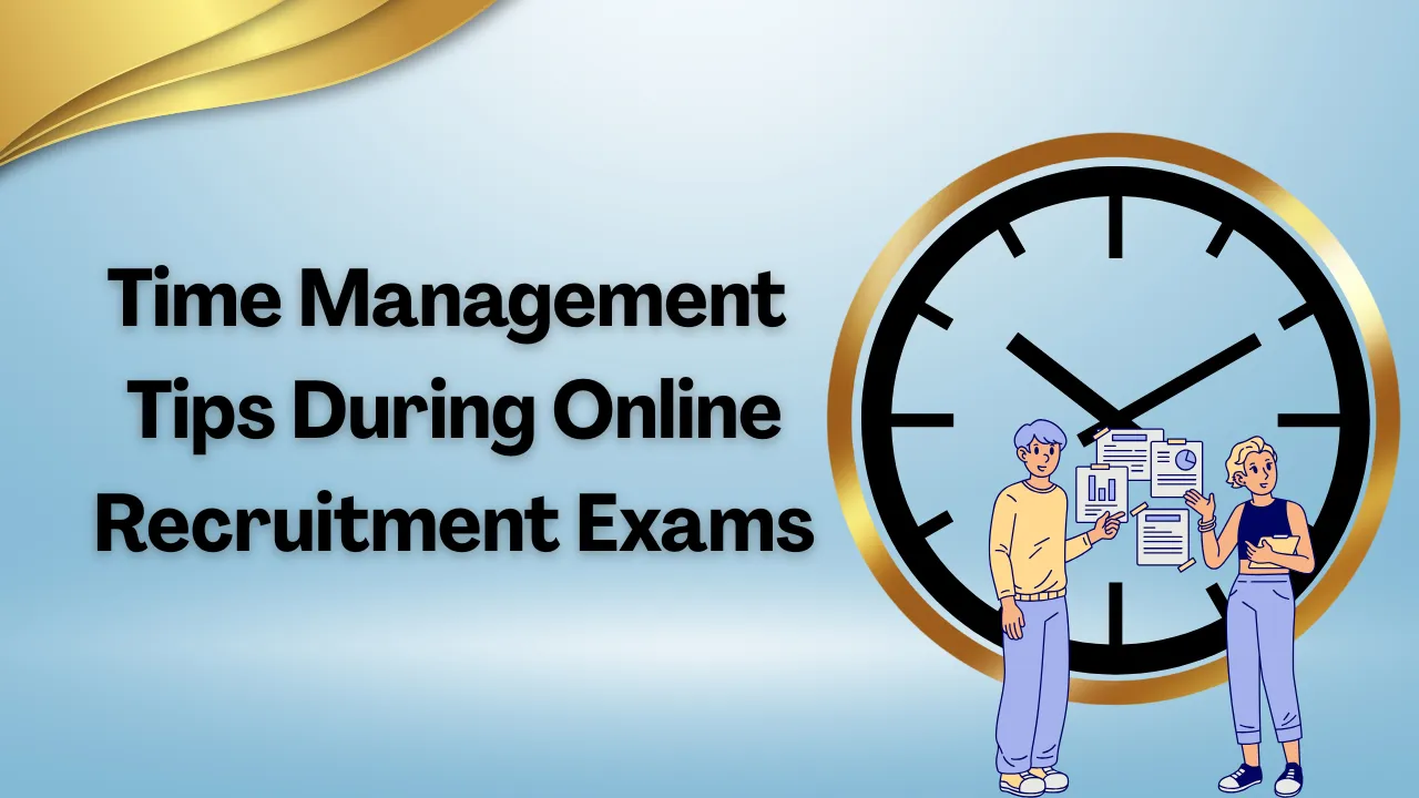 Time Management Tips During Online Recruitment Exams