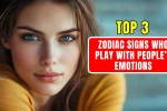 Top 3 Zodiac Signs Who Play With People’s Emotions