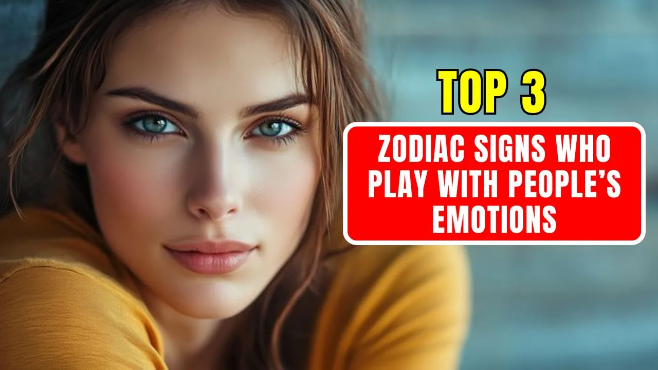 Top 3 Zodiac Signs Who Play With People’s Emotions