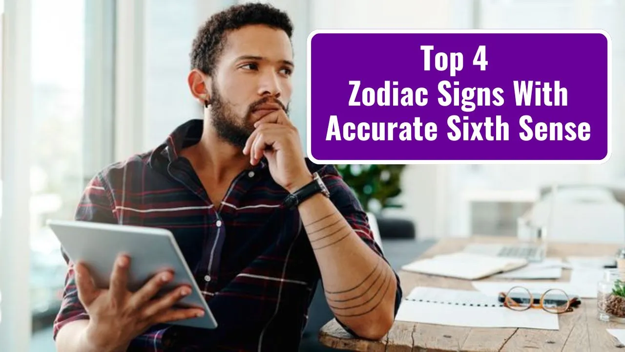 Top 4 Zodiac Signs With Accurate Sixth Sense