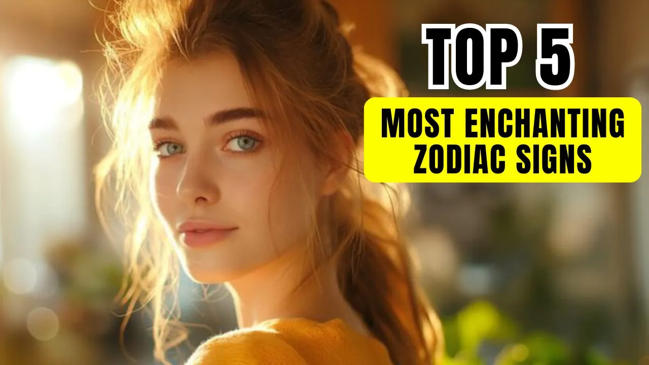 Top 5 Most Enchanting Zodiac Signs